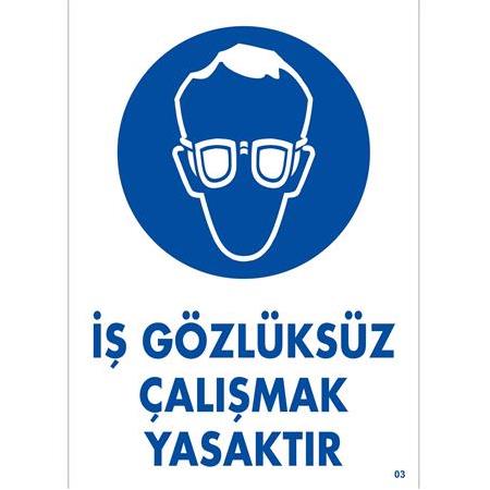 İş Gözlüksüz Çalışmak Yasaktır  25*35 cm 0,50 mm PVC LEVHA
